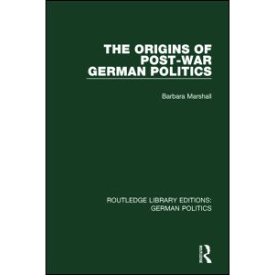 The Origins of Post-War German Politics (RLE: German Politics)