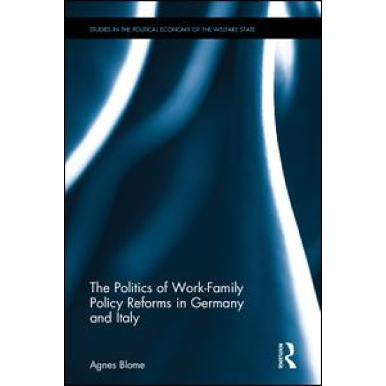 The Politics of Work-Family Policy Reforms in Germany and Italy