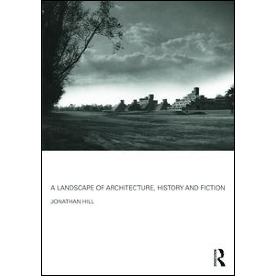 A Landscape of Architecture, History and Fiction