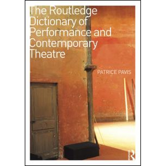 The Routledge Dictionary of Performance and Contemporary Theatre