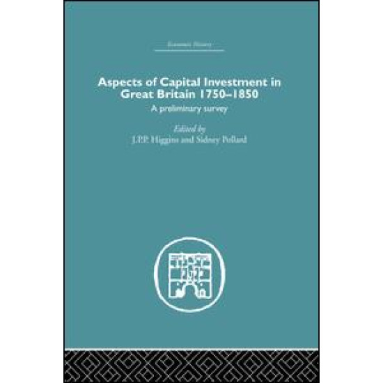 Aspects of Capital Investment in Great Britain 1750-1850