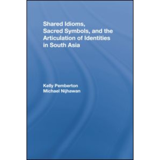 Shared Idioms, Sacred Symbols, and the Articulation of Identities in South Asia