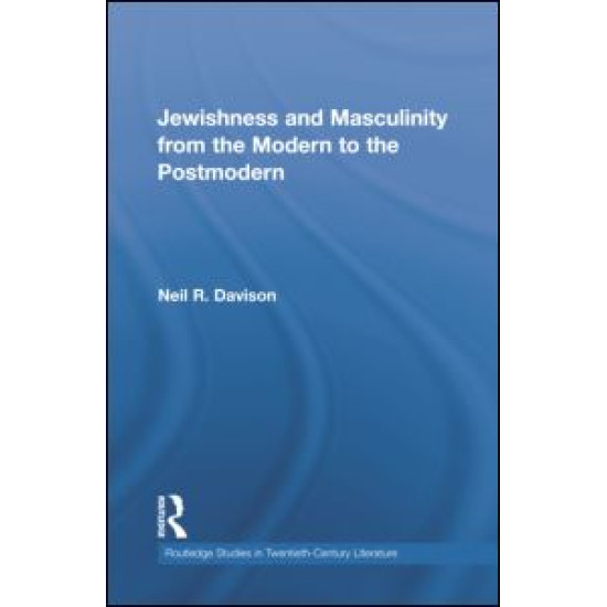 Jewishness and Masculinity from the Modern to the Postmodern