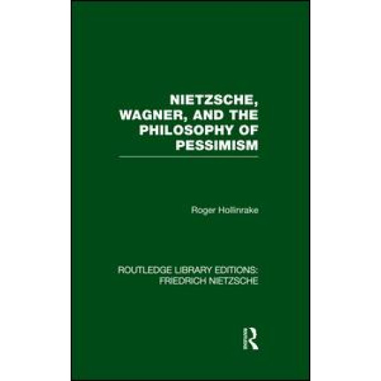 Nietzsche, Wagner and the Philosophy of Pessimism