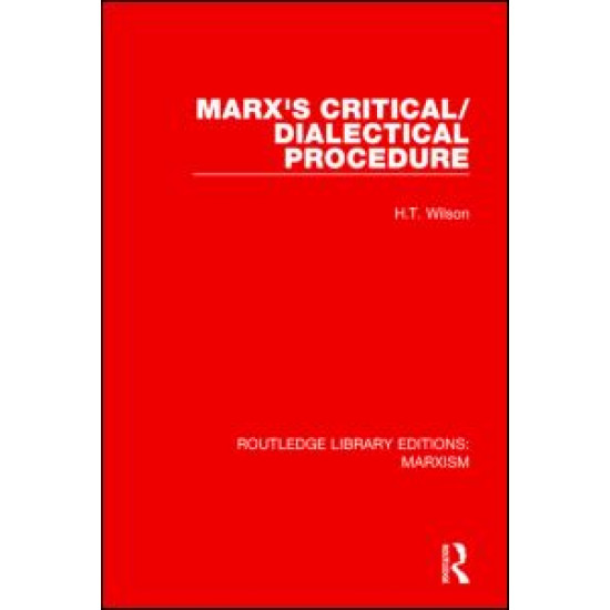 Marx's Critical/Dialectical Procedure (RLE Marxism)