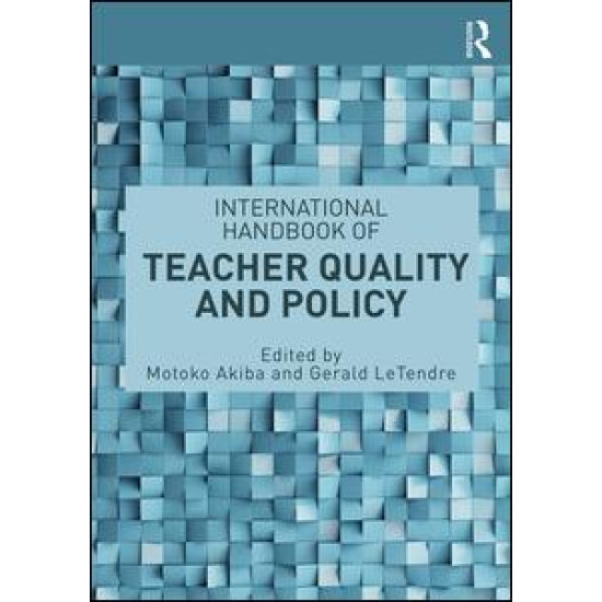 International Handbook of Teacher Quality and Policy