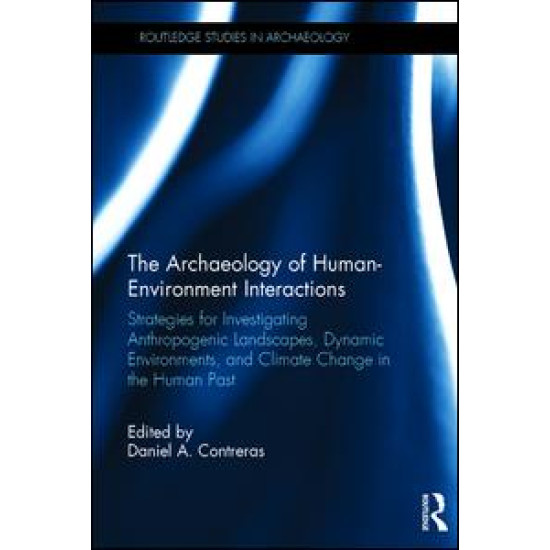 The Archaeology of Human-Environment Interactions