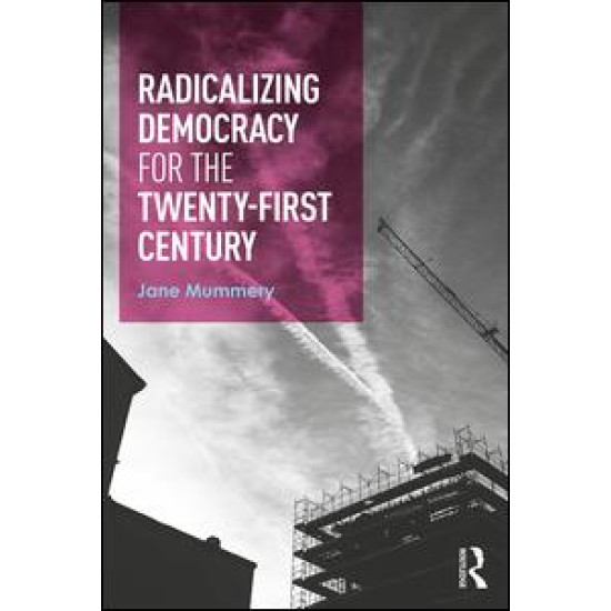 Radicalizing Democracy for the Twenty-first century