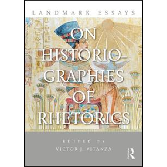 Landmark Essays on Historiographies of Rhetorics