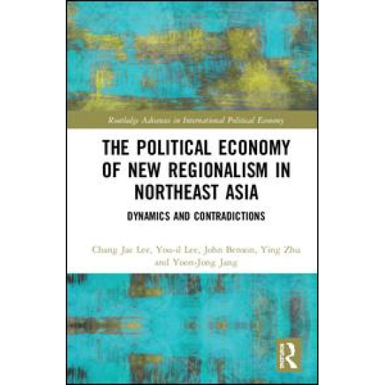 The Political Economy of New Regionalism in Northeast Asia