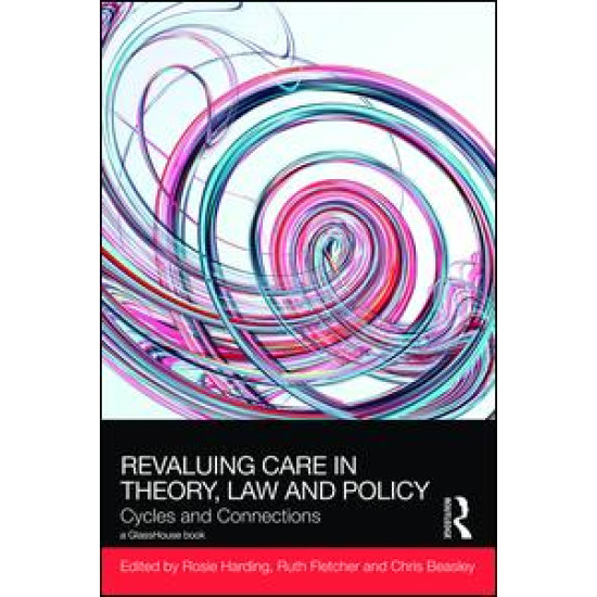 ReValuing Care in Theory, Law and Policy