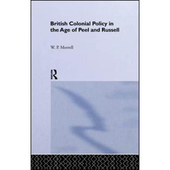 British Colonial Policy in the Age of Peel and Russell