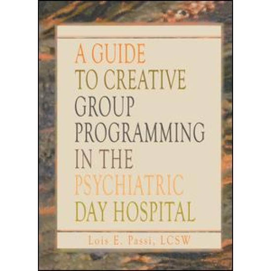 A Guide to Creative Group Programming in the Psychiatric Day Hospital