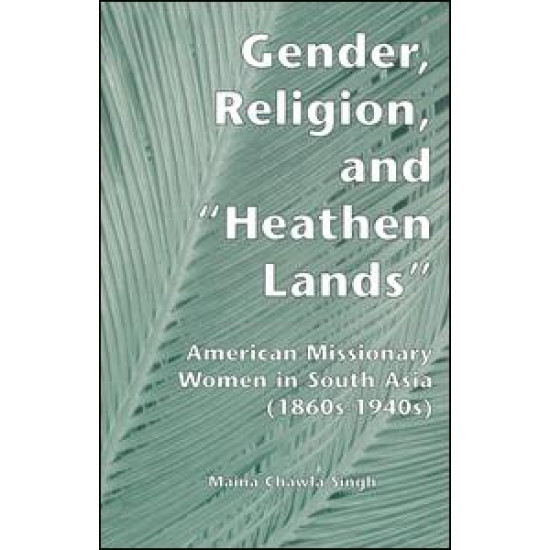 Gender, Religion, and the Heathen Lands