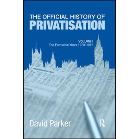 The Official History of Privatisation Vol. I