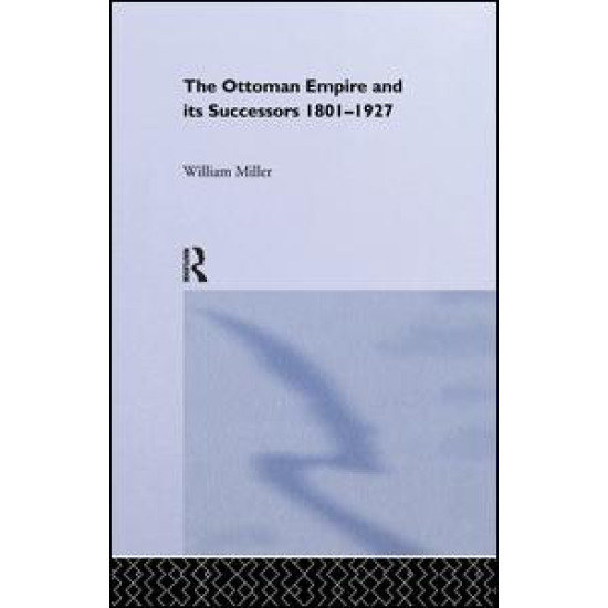 The Ottoman Empire and Its Successors, 1801-1927