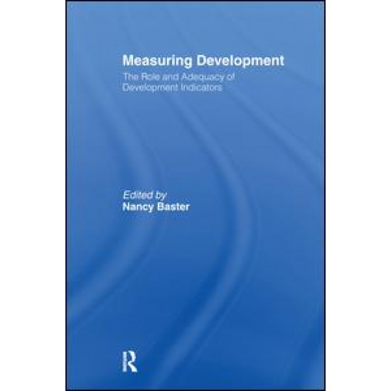 Measuring Development: the Role and Adequacy of Development Indicators