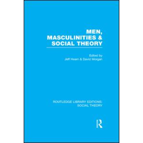 Men, Masculinities and Social Theory (RLE Social Theory)