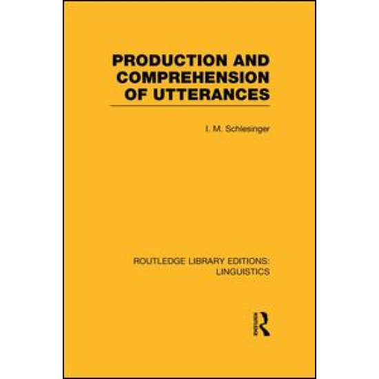 Production and Comprehension of Utterances (RLE Linguistics B: Grammar)