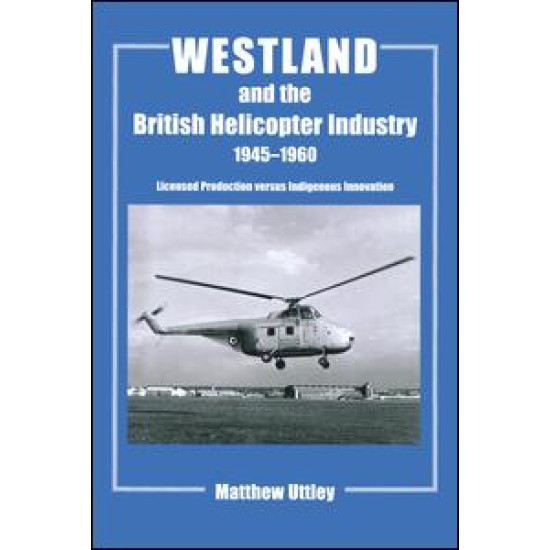 Westland and the British Helicopter Industry, 1945-1960