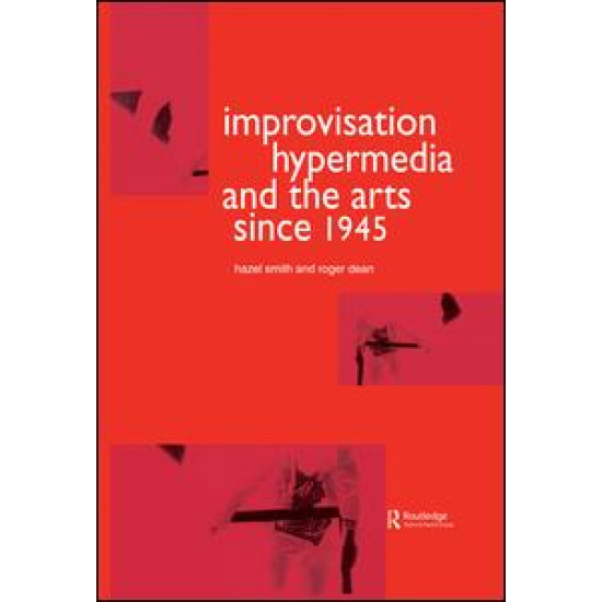 Improvisation Hypermedia and the Arts since 1945