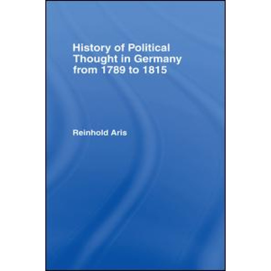 History of Political Thought in Germany 1789-1815