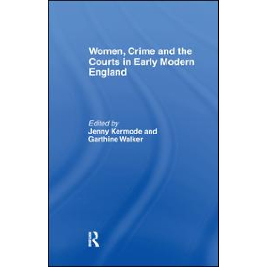 Women, Crime And The Courts In Early Modern England
