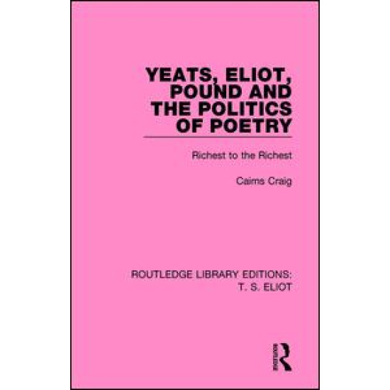 Yeats, Eliot, Pound and the Politics of Poetry