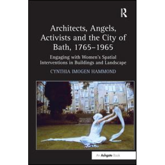 Architects, Angels, Activists and the City of Bath, 1765–1965
