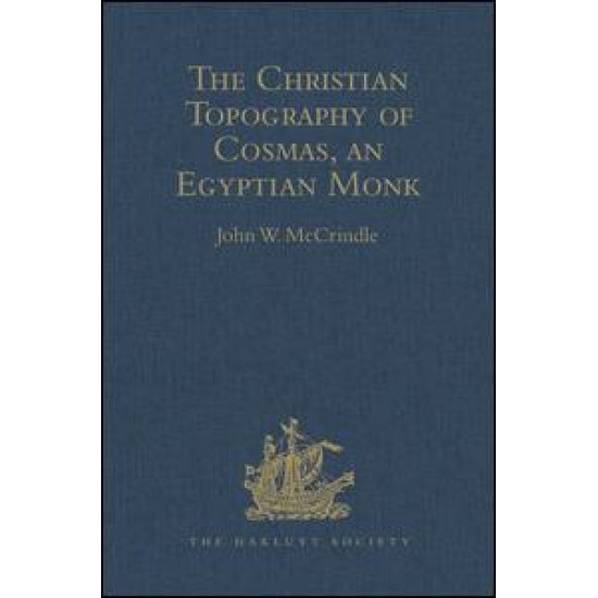 Kosma Aiguptiou Monachou Christianike Topographia - The Christian Topography of Cosmas, an Egyptian Monk