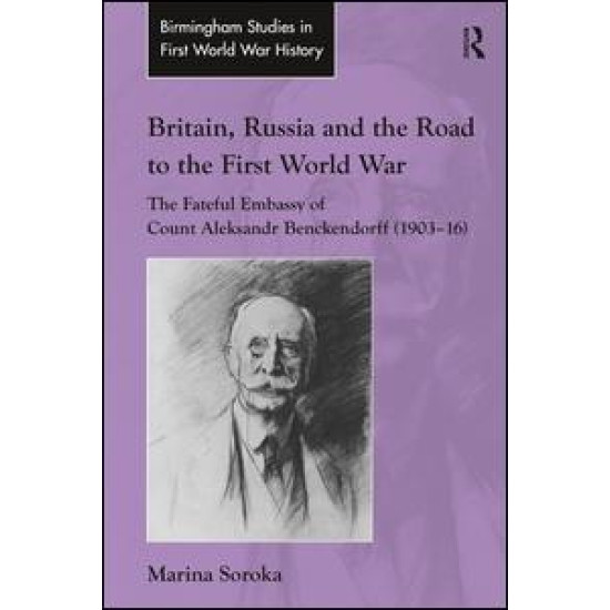 Britain, Russia and the Road to the First World War