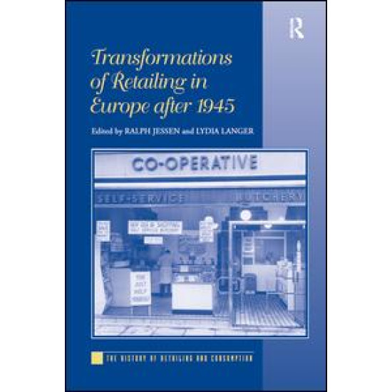 Transformations of Retailing in Europe after 1945