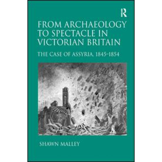 From Archaeology to Spectacle in Victorian Britain