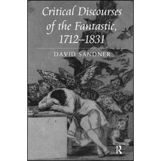 Critical Discourses of the Fantastic, 1712-1831