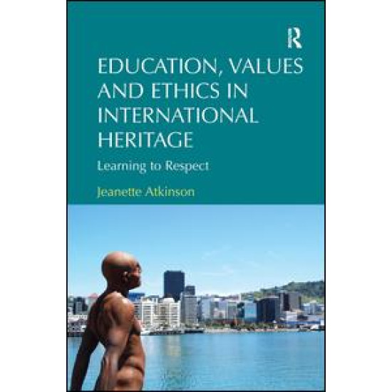 Education, Values and Ethics in International Heritage