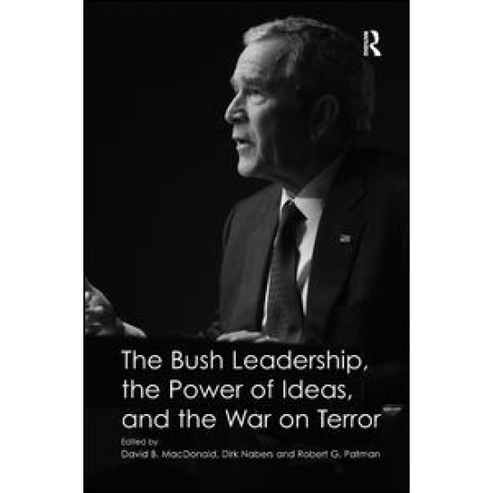 The Bush Leadership, the Power of Ideas, and the War on Terror