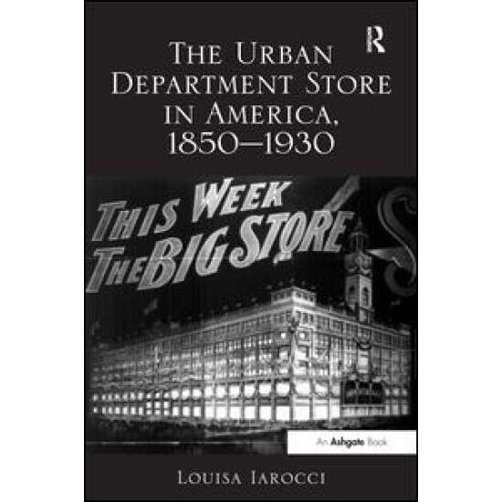 The Urban Department Store in America, 1850-1930