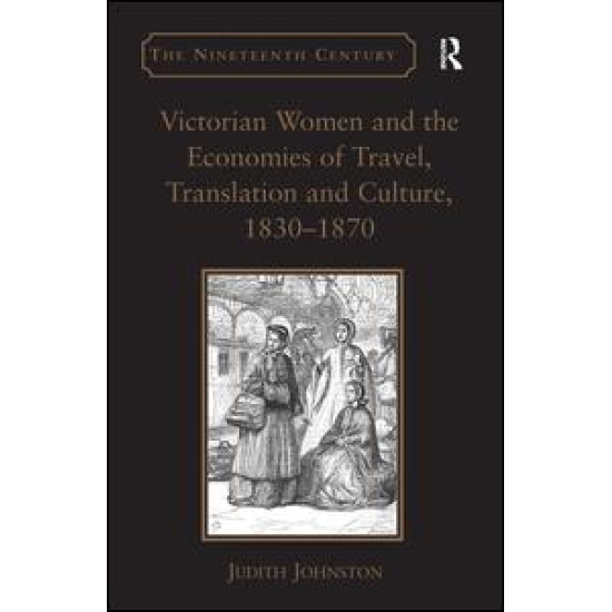 Victorian Women and the Economies of Travel, Translation and Culture, 1830–1870