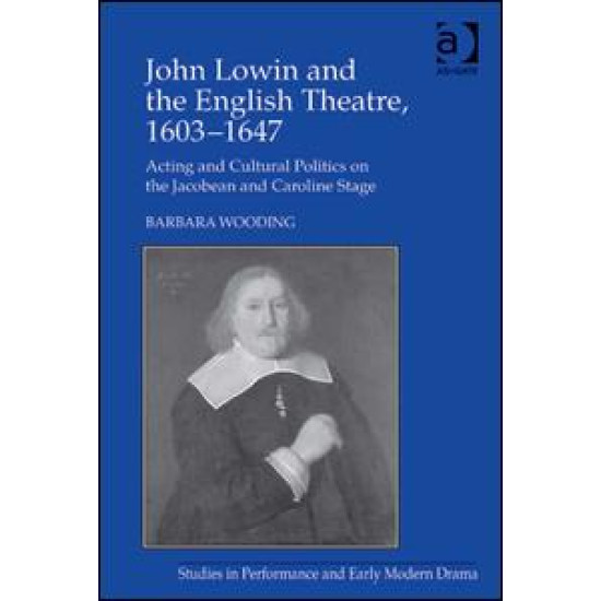 John Lowin and the English Theatre, 1603–1647