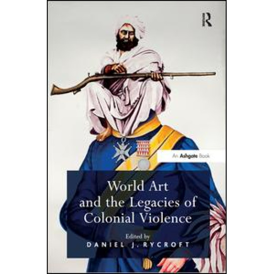 World Art and the Legacies of Colonial Violence
