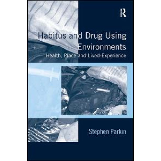 Habitus and Drug Using Environments