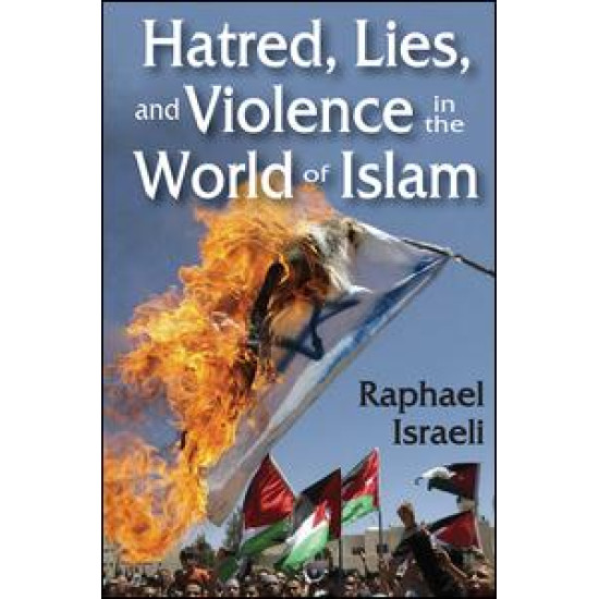 Hatred, Lies, and Violence in the World of Islam