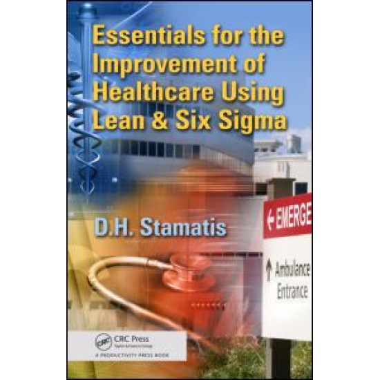 Essentials for the Improvement of Healthcare Using Lean & Six Sigma