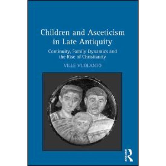 Children and Asceticism in Late Antiquity