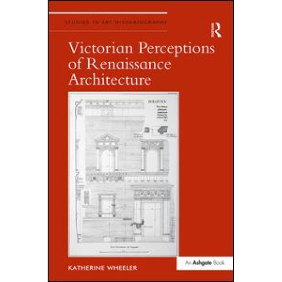 Victorian Perceptions of Renaissance Architecture