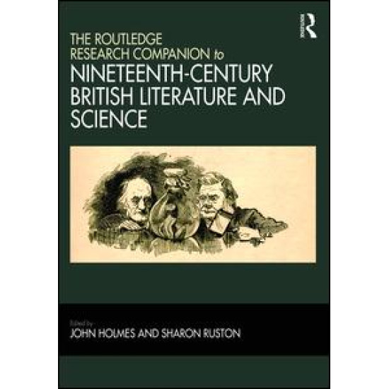 The Routledge Research Companion to Nineteenth-Century British Literature and Science