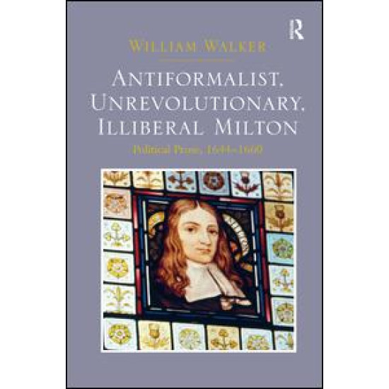 Antiformalist, Unrevolutionary, Illiberal Milton