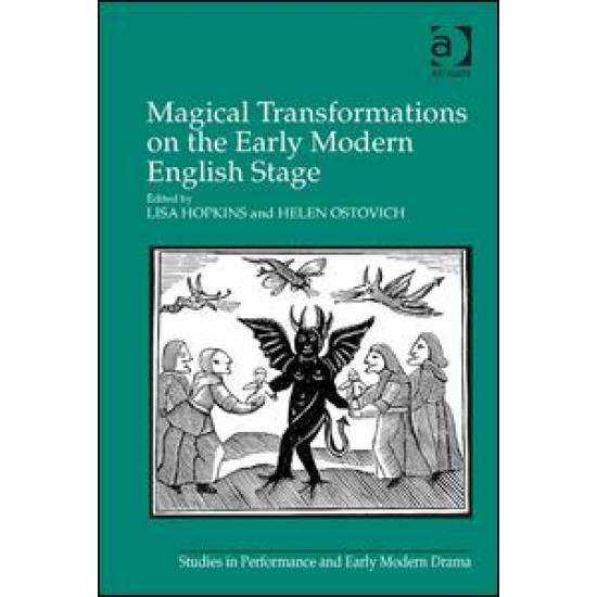 Magical Transformations on the Early Modern English Stage