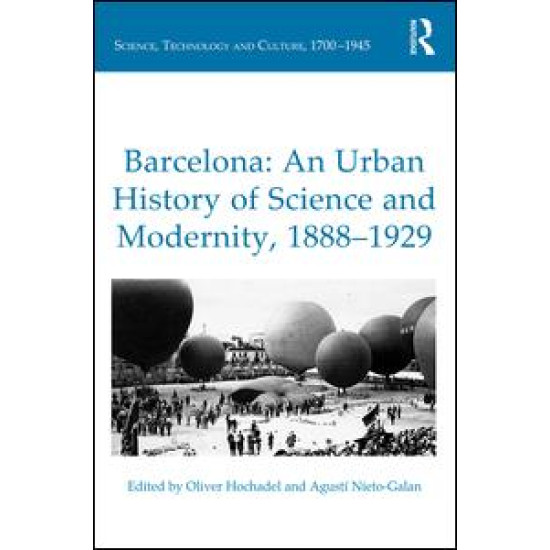 Barcelona: An Urban History of Science and Modernity, 1888-1929