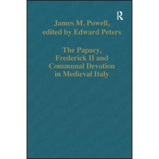 The Papacy, Frederick II and Communal Devotion in Medieval Italy